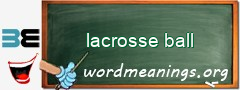 WordMeaning blackboard for lacrosse ball
